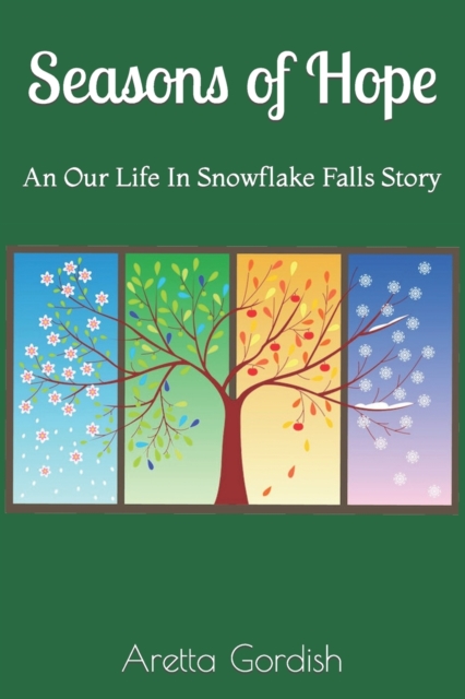 Seasons of Hope : Our Life in Snowflake Falls, Paperback / softback Book
