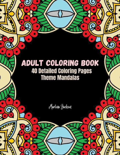 Adult Coloring Book Mandalas : 40 Detailed Coloring Pages Theme Mandalas, Paperback / softback Book