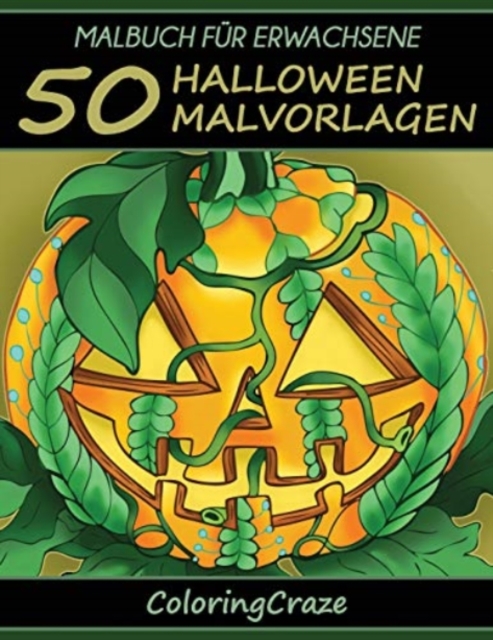 Malbuch fur Erwachsene : 50 Halloween-Malvorlagen, Aus der Malbucher fur Erwachsene-Reihe von ColoringCraze, Paperback / softback Book