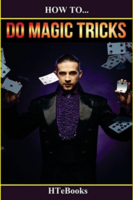 How To Do Magic Tricks : Quick Start Guide, Paperback / softback Book