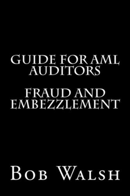 Guide for AML Auditors - Fraud and Embezzlement, Paperback / softback Book