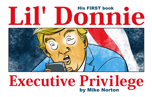Lil' Donnie Volume 1: Executive Privilege, Hardback Book