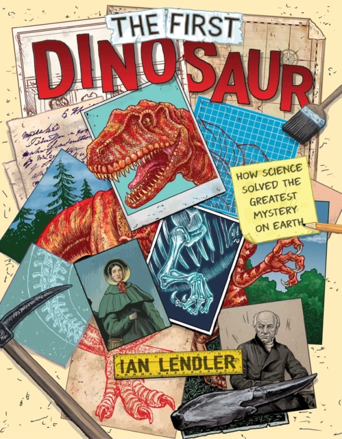 The First Dinosaur : How Science Solved the Greatest Mystery on Earth, EPUB eBook