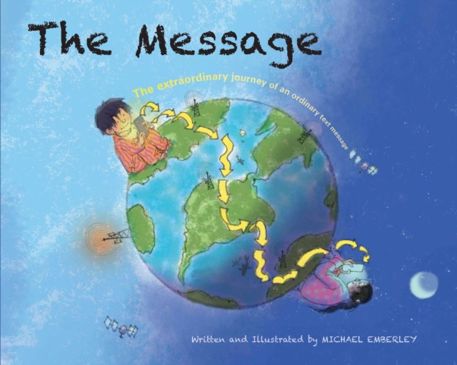 The Message : The Extraordinary Journey of an Ordinary Text Message, Hardback Book