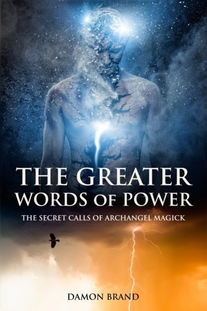 The Greater Words of Power : The Secret Calls of Archangel Magick, Paperback / softback Book