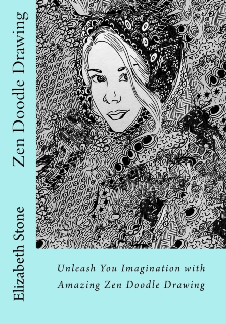 Zen Doodle Drawing : Unleash You Imagination with Amazing Zen Doodle Drawing, Paperback / softback Book