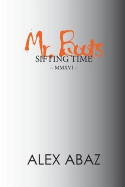 Mr. Boots Sifting Time : Modern-day Poetry that Teaches the Power of Positive Thought: Motivation for Personal Development & Mindfulness by a Woman Entrepreneur, Paperback / softback Book
