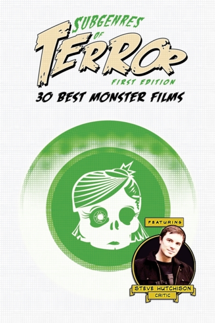 Subgenres of Terror : 30 Best Monster Films, Paperback / softback Book