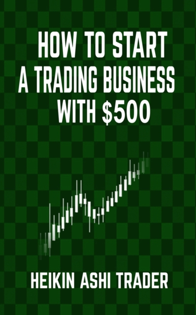 How to Start a Trading Business with $500, Paperback / softback Book