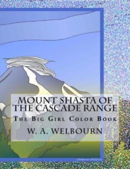 The Big Girl Color Book : Mount Shasta of the Cascade Range, Paperback / softback Book