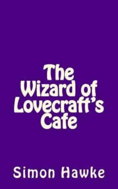 The Wizard of Lovecraft's Cafe, Paperback / softback Book