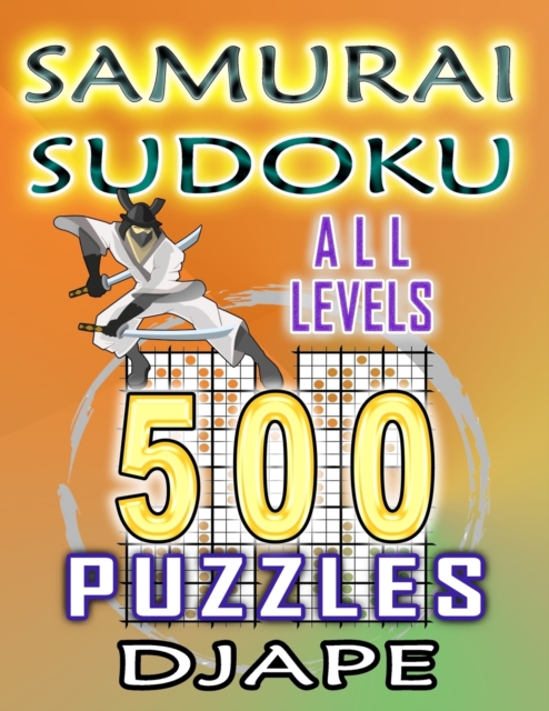 Samurai Sudoku : 500 puzzles all levels, Paperback / softback Book