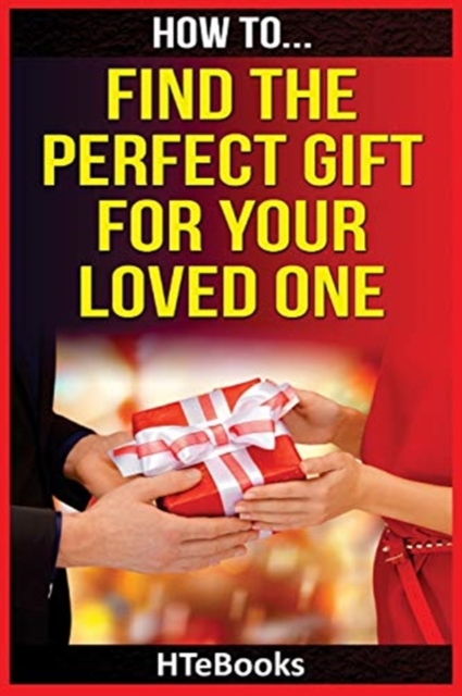 How To Find The Perfect Gift For Your Loved One, Paperback / softback Book