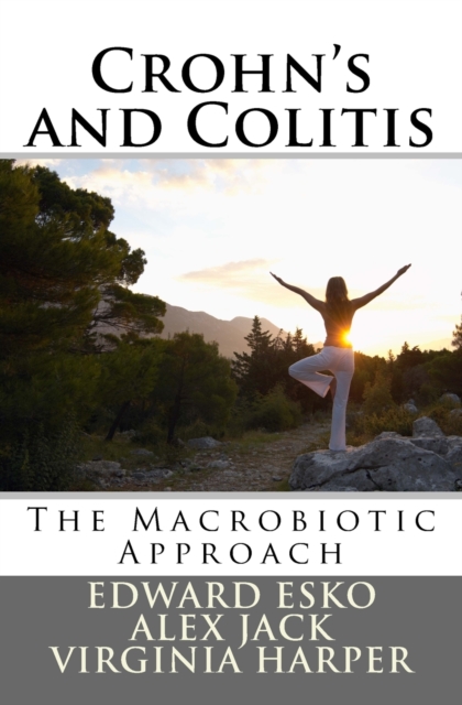 Crohn's and Colitis : The Macrobiotic Approach, Paperback Book