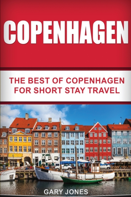 Copenhagen : The Best Of Copenhagen For Short Stay Travel, Paperback / softback Book