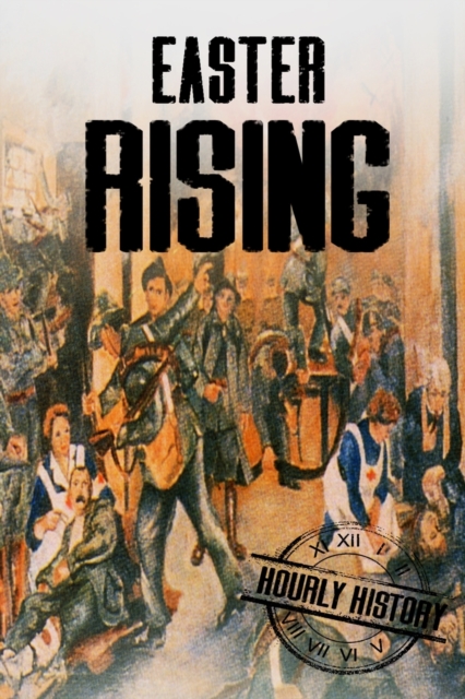 Easter Rising : A History From Beginning to End, Paperback / softback Book