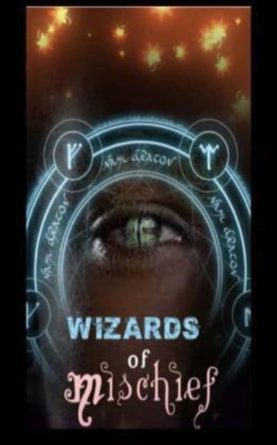 Wizards of Mischief : The 13 Wicked Wizards of The Black Gate Club, Paperback / softback Book