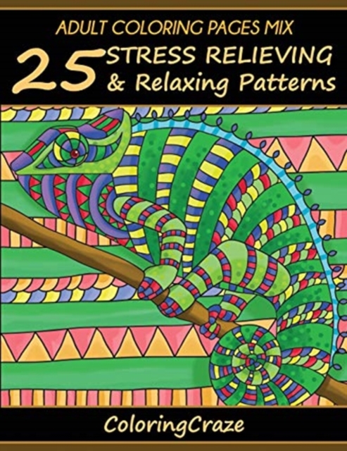 Adult Coloring Pages MIX : 25 Stress Relieving And Relaxing Patterns, Paperback / softback Book