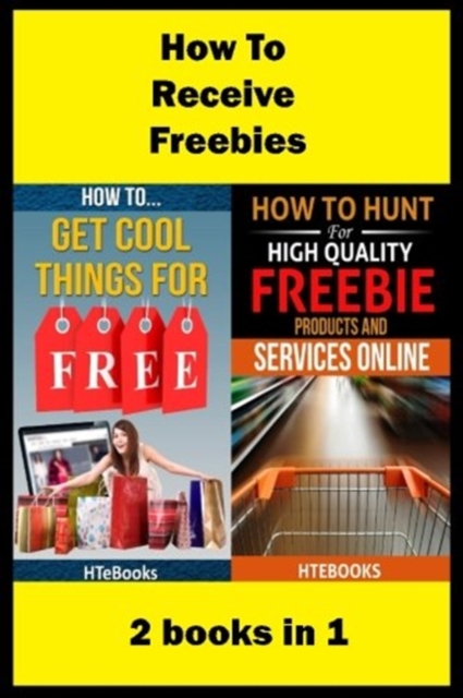 How To Receive Free Freebies : 2 books in 1, Paperback / softback Book
