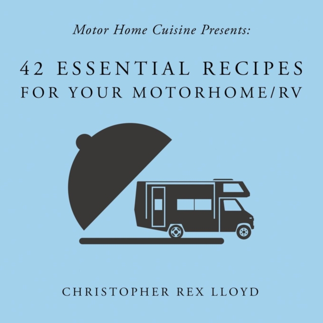 42 Essential Recipes For Your Motorhome/RV, Paperback / softback Book