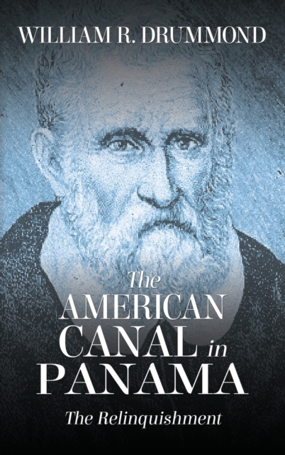 The American Canal in Panama : The Relinquishment, Hardback Book