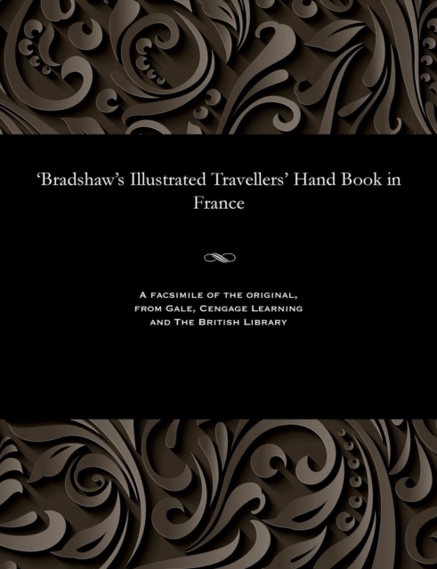 Bradshaw's Illustrated Travellers' Hand Book in France, Paperback / softback Book