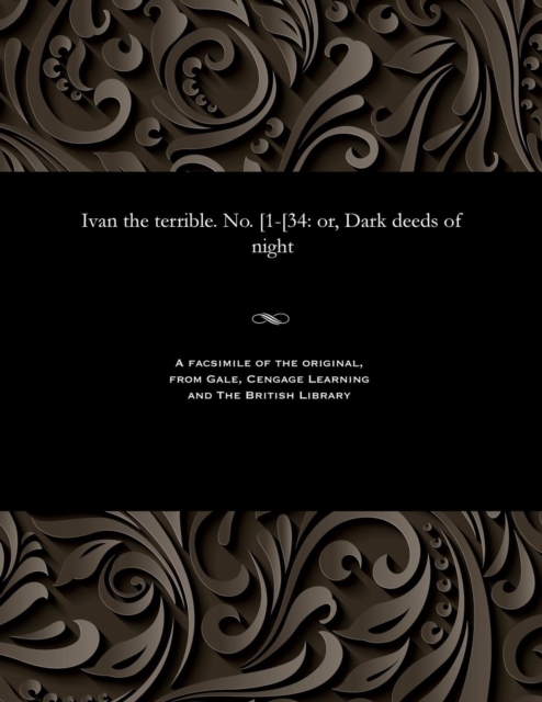 Ivan the Terrible. No. [1-[34 : Or, Dark Deeds of Night, Paperback / softback Book