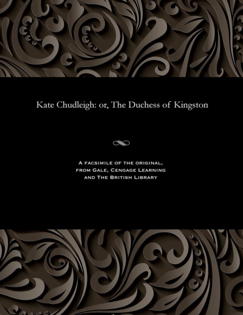 Kate Chudleigh : Or, the Duchess of Kingston, Paperback / softback Book