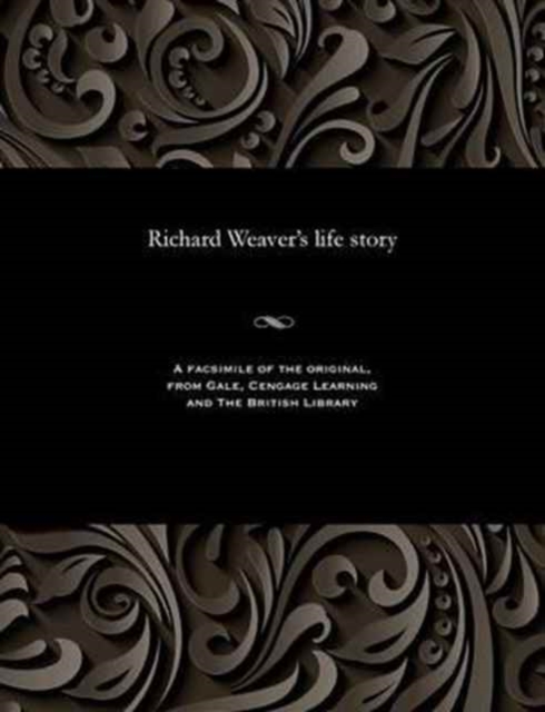 Richard Weaver's Life Story, Paperback / softback Book