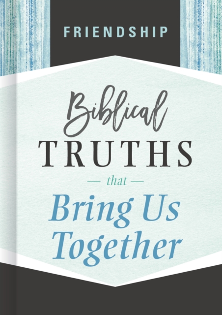Friendship : Biblical Truths that Bring Us Together, EPUB eBook