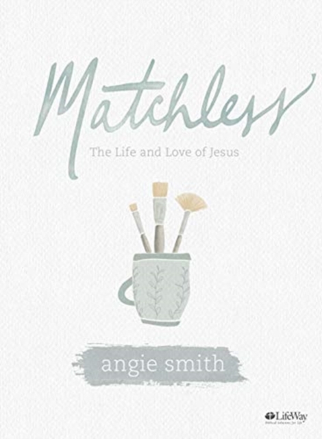 Matchless : The Life and Love of Jesus, Paperback / softback Book
