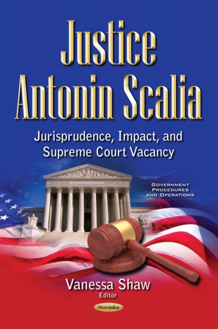 Justice Antonin Scalia : Jurisprudence, Impact, and Supreme Court Vacancy, PDF eBook