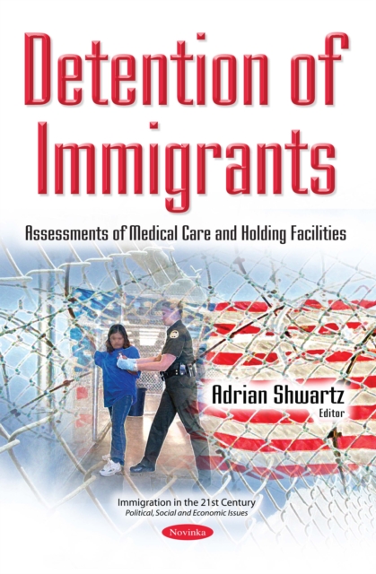 Detention of Immigrants : Assessments of Medical Care and Holding Facilities, PDF eBook