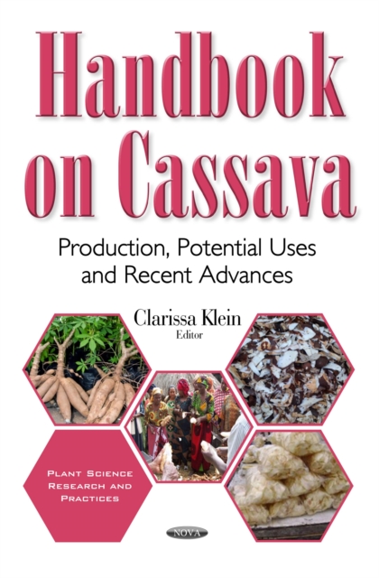 Handbook on Cassava : Production, Potential Uses and Recent Advances, PDF eBook