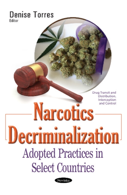 Narcotics Decriminalization : Adopted Practices in Select Countries, Paperback / softback Book