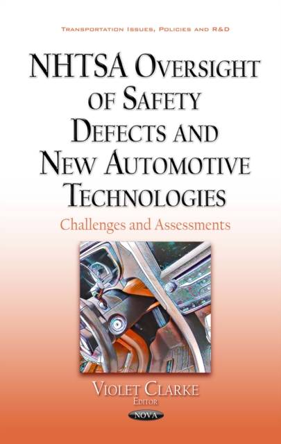 NHTSA Oversight of Safety Defects and New Automotive Technologies : Challenges and Assessments, PDF eBook