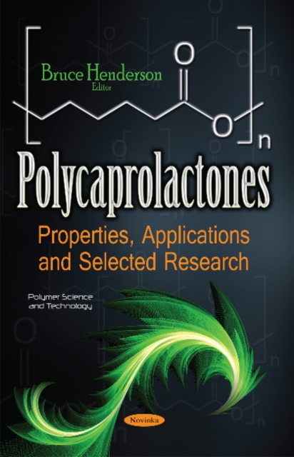 Polycaprolactones : Properties, Applications & Selected Research, Paperback / softback Book