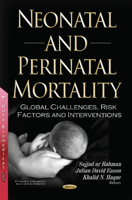 Neonatal & Perinatal Mortality : Global Challenges, Risk Factors & Interventions, Hardback Book