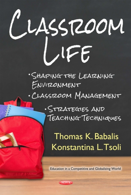 Classroom Life : Shaping the Learning Environment, Classroom Management Strategies and Teaching Techniques, PDF eBook