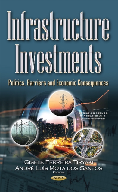 Infrastructure Investments : Politics, Barriers and Economic  Consequences, Hardback Book