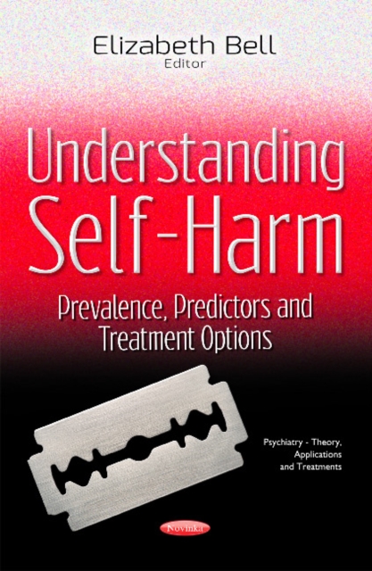 Understanding Self-Harm : Prevalence, Predictors & Treatment Options, Paperback / softback Book