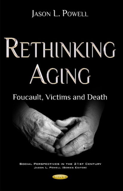 Rethinking Aging : Foucault, Victims & Death, Paperback / softback Book