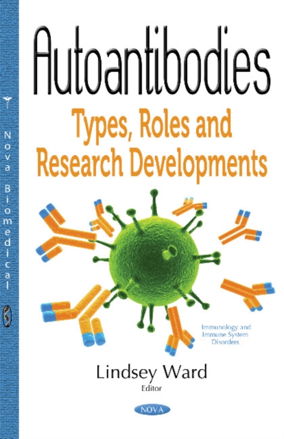 Autoantibodies : Types, Roles & Research Developments, Paperback / softback Book