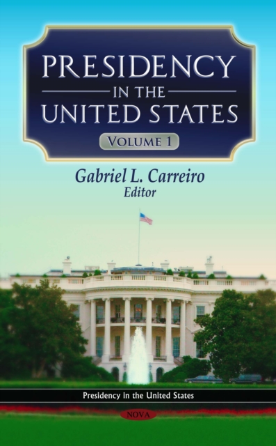 Presidency in the United States. Volume 1, PDF eBook