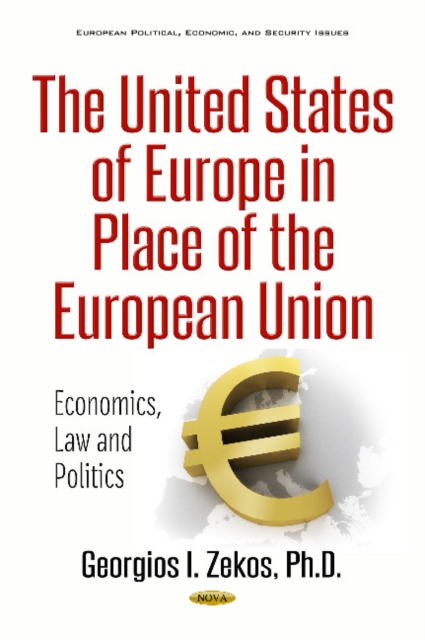 United States of Europe in Place of the European Union : Economics, Law & Politics, Hardback Book