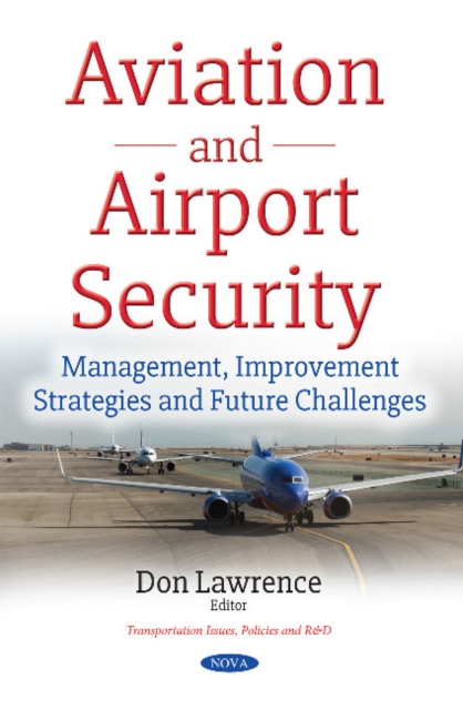 Aviation & Airport Security : Management, Improvement Strategies & Future Challenges, Paperback / softback Book