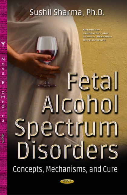Fetal Alcohol Spectrum Disorders : Concepts, Mechanisms & Cure, Hardback Book