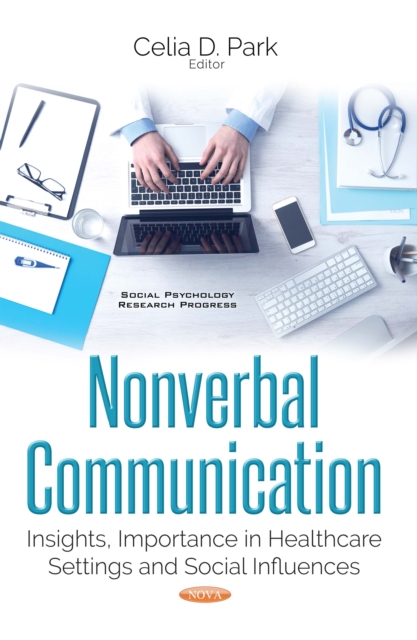 Nonverbal Communication : Insights, Importance in Healthcare Settings and Social Influences, PDF eBook
