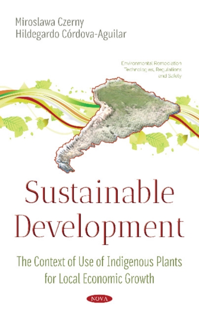 Sustainable Development : The Context of Use of Indigenous Plants for Local Economic Growth, Hardback Book