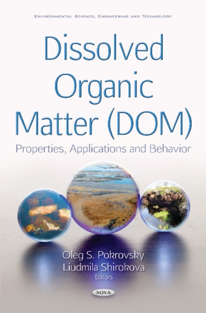 Dissolved Organic Matter (DOM) : Properties, Applications & Behavior, Hardback Book